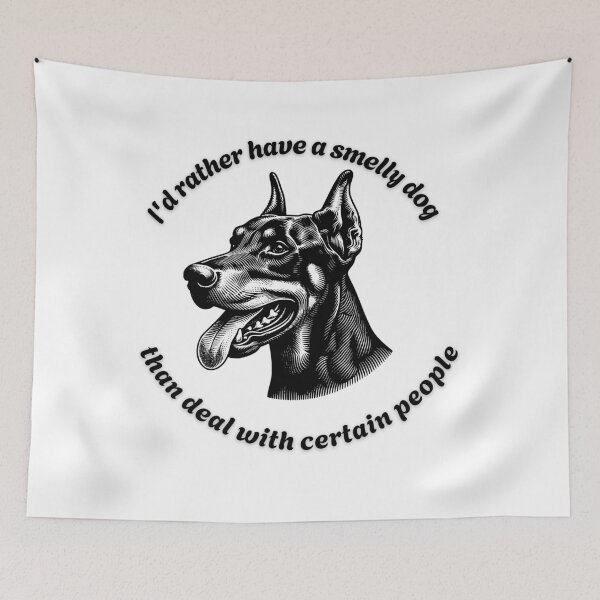 Item preview, Doberman I'd rather have a smelly dog designed and sold by OhMyCotton.