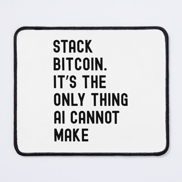 Item preview, Bitcoin Quote - Stack Bitcoin. It's The Only Thing AI Cannot Generate designed and sold by AImazeD.
