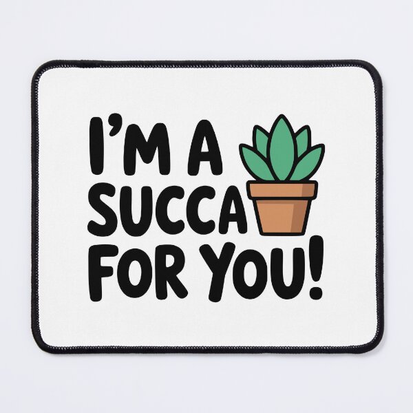 Item preview, I'm A Succa For You! Cute Succulent Pun designed and sold by PMCreative.