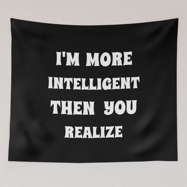 Item preview, I'm More Intelligent Then You Realize designed and sold by signshirtz.