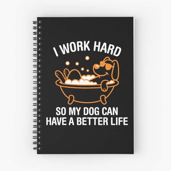 Item preview, I Work Hard, So My Dog Can Have A Better Life. Version 3 designed and sold by ArthousePromos.