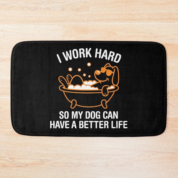Item preview, I Work Hard, So My Dog Can Have A Better Life. Version 3 designed and sold by ArthousePromos.