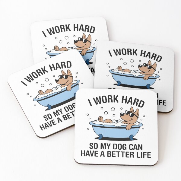 Item preview, I Work Hard, So My Dog Can Have A Better Life. Version 4 designed and sold by ArthousePromos.