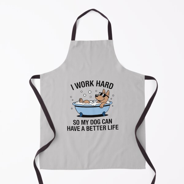 Item preview, I Work Hard, So My Dog Can Have A Better Life. Version 4 designed and sold by ArthousePromos.