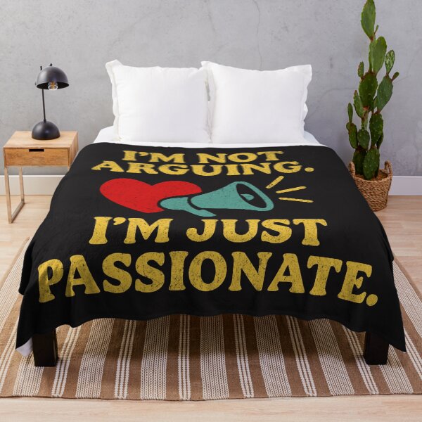Item preview, I’m Not Arguing – I’m Just Passionate designed and sold by PostersMode.
