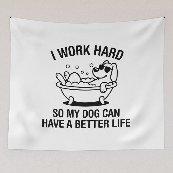 Item preview, I Work Hard, So My Dog Can Have A Better Life. Version 2 designed and sold by ArthousePromos.
