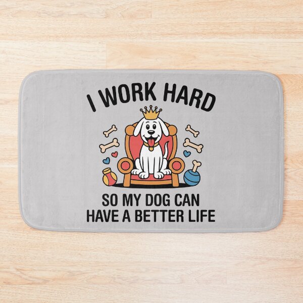 Item preview, I Work Hard, So My Dog Can Have A Better Life. Version 1 designed and sold by ArthousePromos.