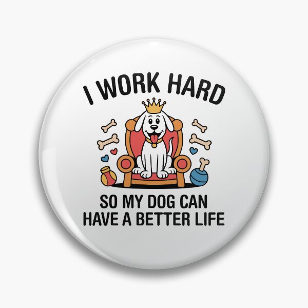 Item preview, I Work Hard, So My Dog Can Have A Better Life. Version 1 designed and sold by ArthousePromos.