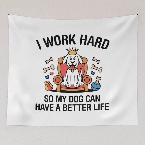 Item preview, I Work Hard, So My Dog Can Have A Better Life. Version 1 designed and sold by ArthousePromos.