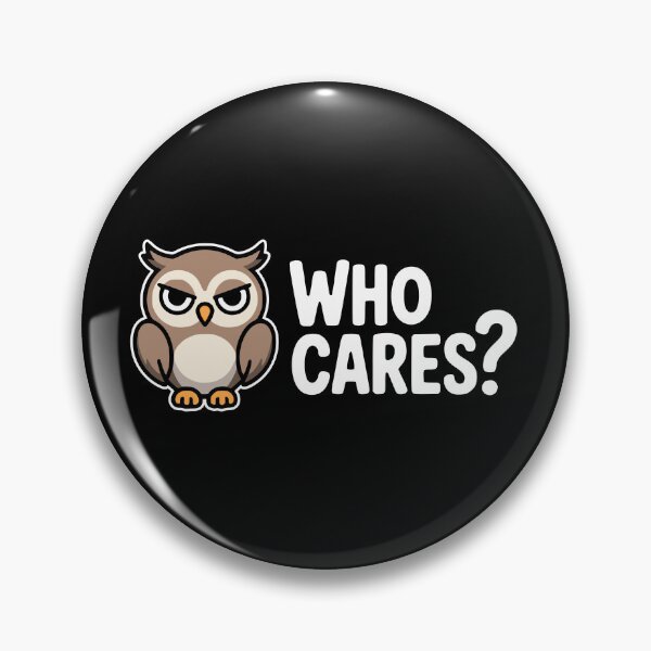 Item preview, Who Cares! Cute Owl Pun designed and sold by PMCreative.