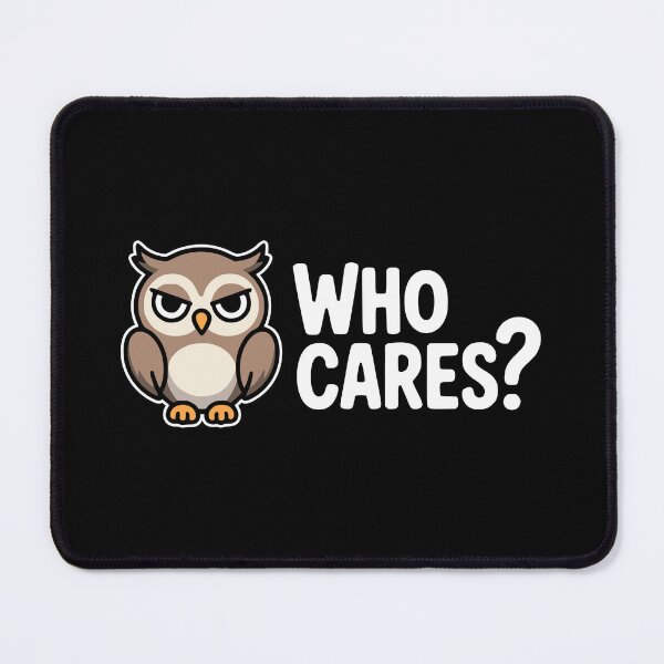 Item preview, Who Cares! Cute Owl Pun designed and sold by PMCreative.