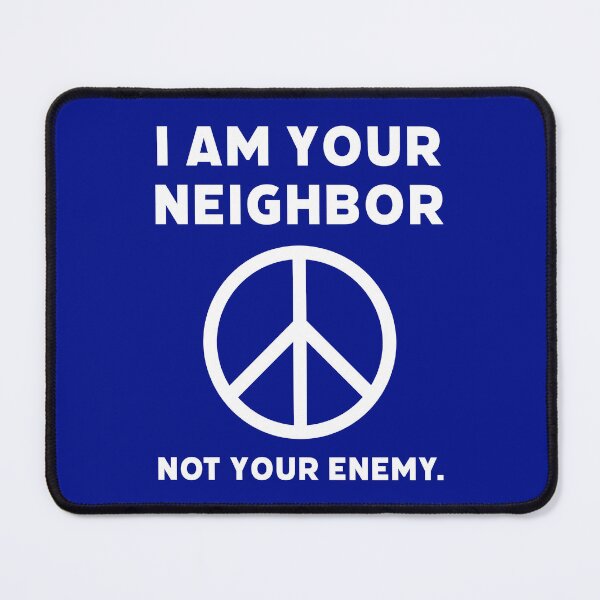 Item preview, I am your neighbor not your enemy. designed and sold by Rachel the Artist .