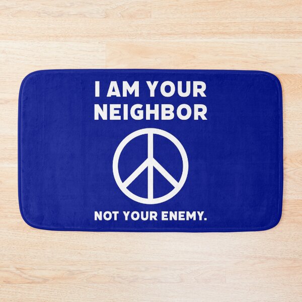 Item preview, I am your neighbor not your enemy. designed and sold by Rachel the Artist .
