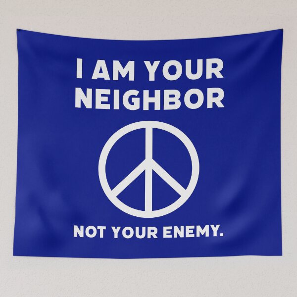 Item preview, I am your neighbor not your enemy. designed and sold by Rachel the Artist .