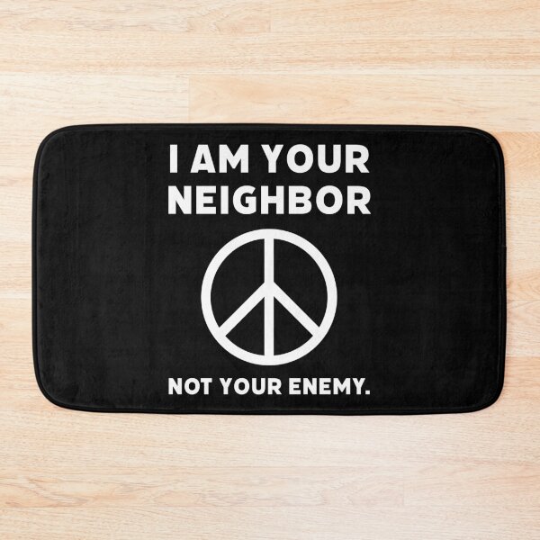 Item preview, I am your neighbor not your enemy. designed and sold by Rachel the Artist .