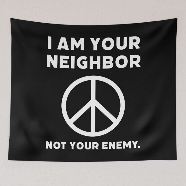 Item preview, I am your neighbor not your enemy. designed and sold by Rachel the Artist .