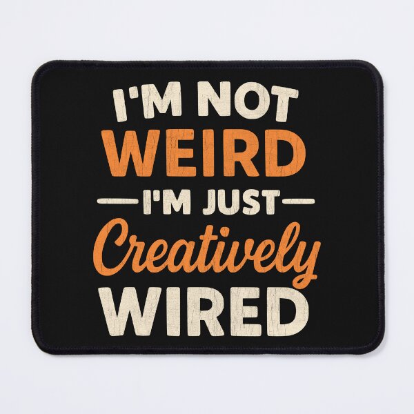 Item preview, I’m Not Weird – I’m Just Creatively Wired designed and sold by PostersMode.