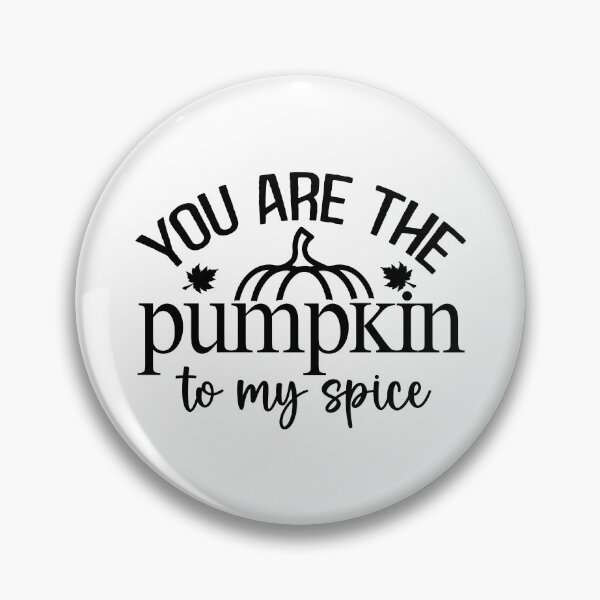 Item preview, You Are the Pumpkin to My Spice designed and sold by Vision Crafted.