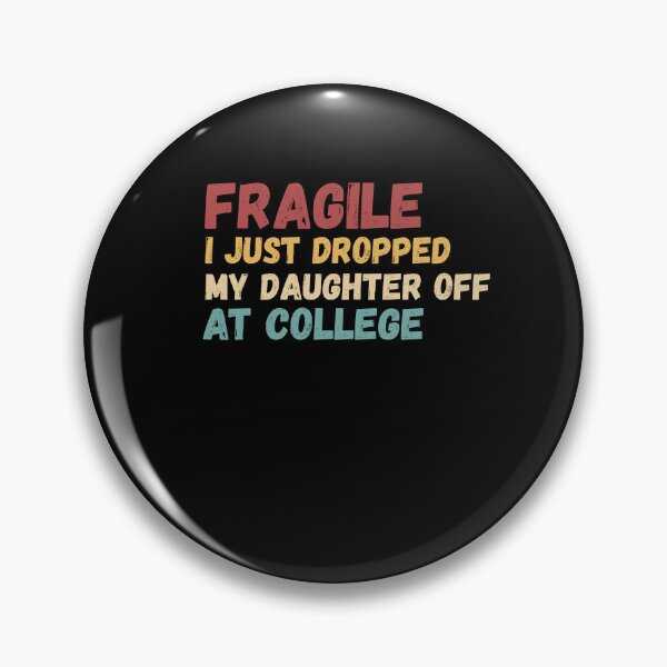 Item preview, Fragile Just Dropped My Daughter At College Drop Off Moms designed and sold by Gravly.