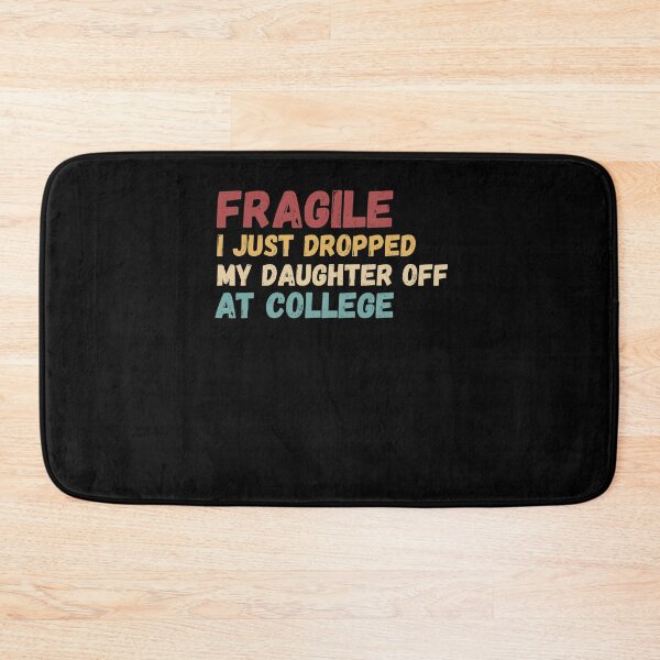 Item preview, Fragile Just Dropped My Daughter At College Drop Off Moms designed and sold by Gravly.