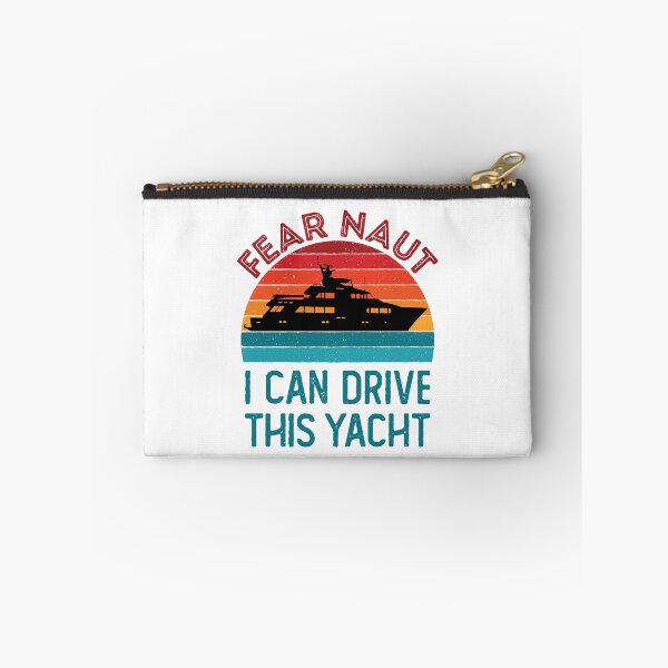Item preview, Fear Naut I Can Drive This Yacht Boat Captain designed and sold by jaygo.