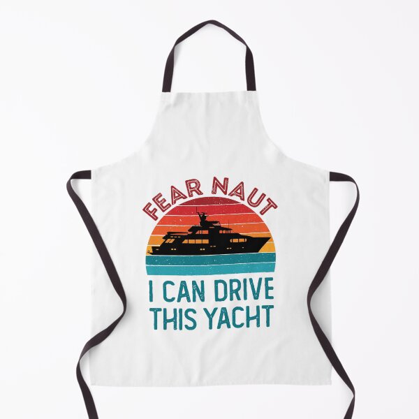 Item preview, Fear Naut I Can Drive This Yacht Boat Captain designed and sold by jaygo.
