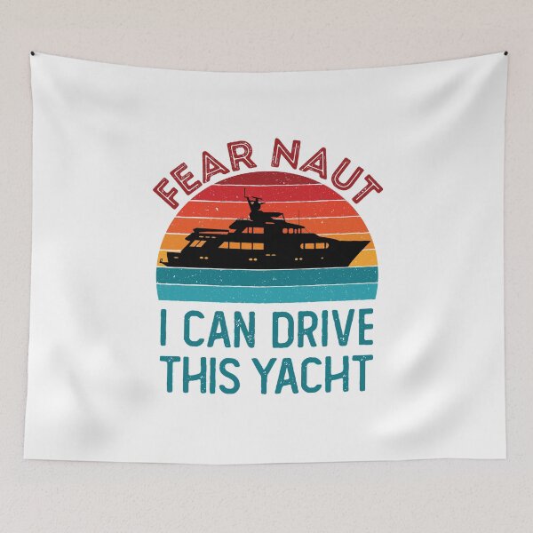Item preview, Fear Naut I Can Drive This Yacht Boat Captain designed and sold by jaygo.