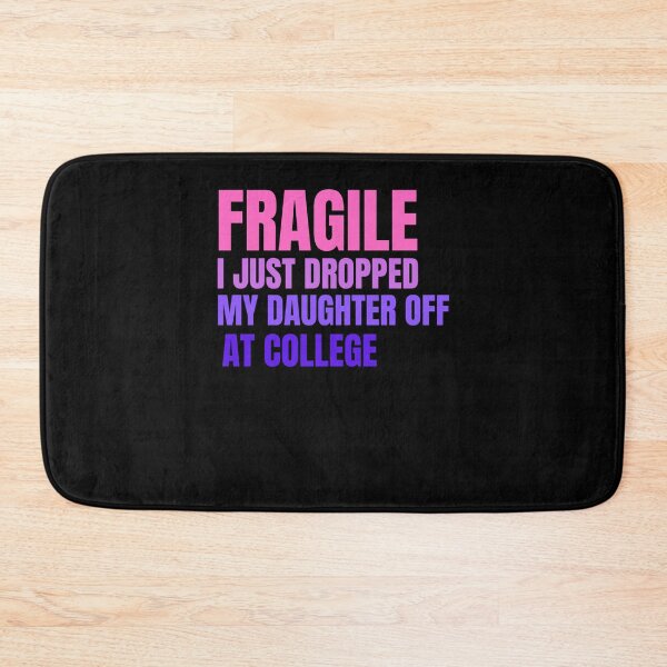 Item preview, Fragile Just Dropped My Daughter At College Drop Off Moms designed and sold by Gravly.