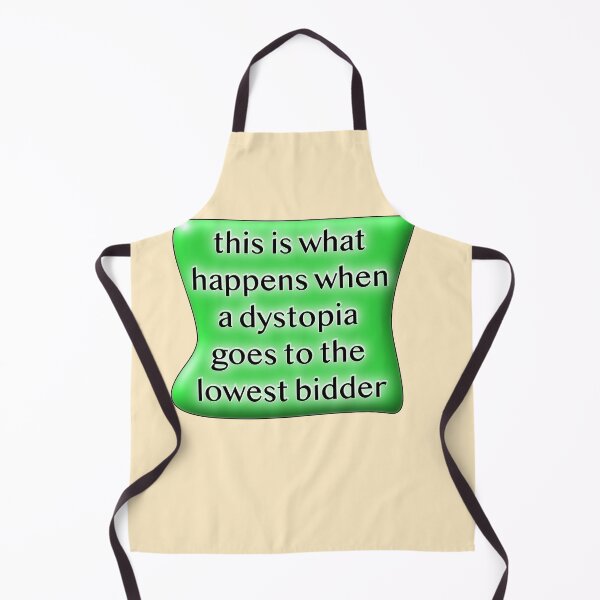 Item preview, This is what happens when a dystopia goes to the lowest bidder green designed and sold by mntimg.