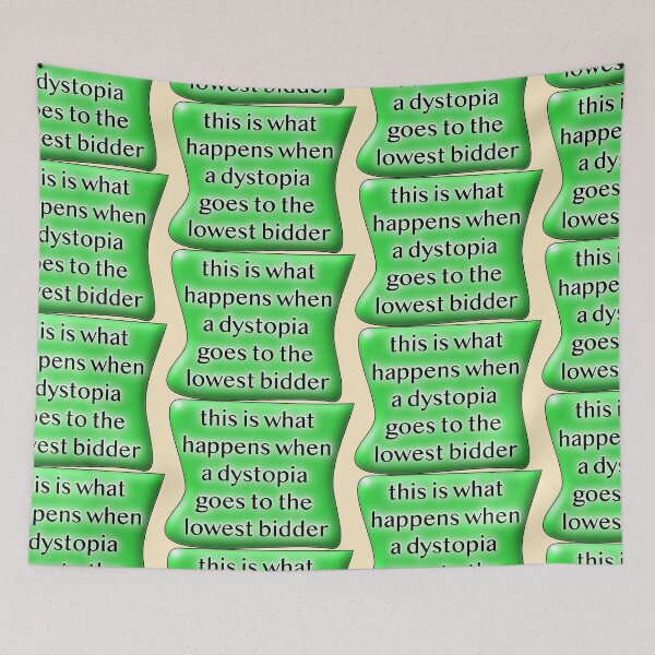 Item preview, This is what happens when a dystopia goes to the lowest bidder green designed and sold by mntimg.