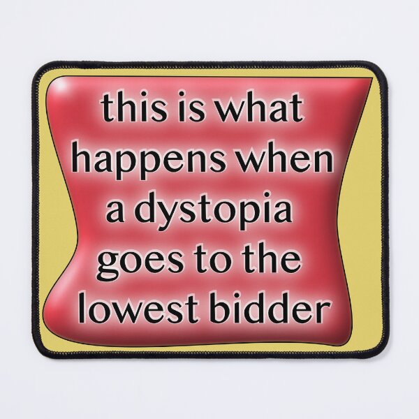 Item preview, This is what happens when a dystopia goes to the lowest bidder red designed and sold by mntimg.