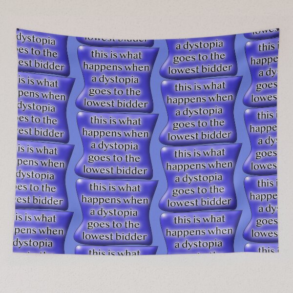 Item preview, This is what happens when a dystopia goes to the lowest bidder blue designed and sold by mntimg.