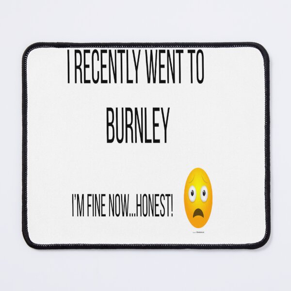 Item preview, I recently went to Burnley... designed and sold by HimUpNorth.
