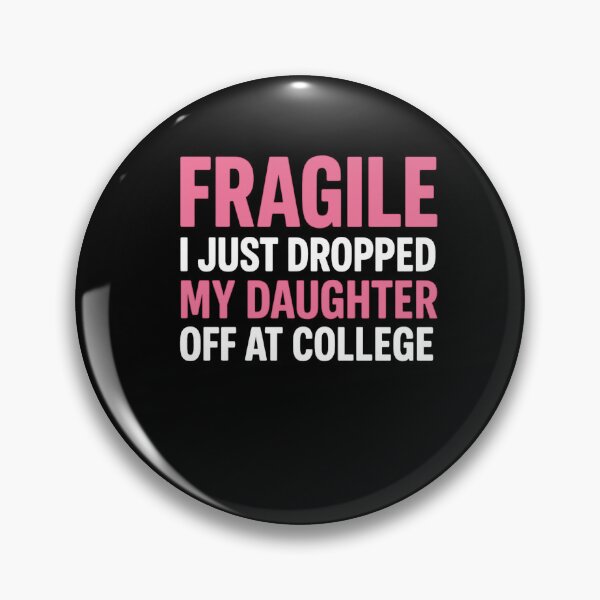Item preview, Fragile Just Dropped My Daughter At College Drop Off Moms designed and sold by Gravly.