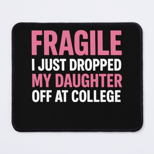 Item preview, Fragile Just Dropped My Daughter At College Drop Off Moms designed and sold by Gravly.