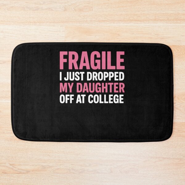 Item preview, Fragile Just Dropped My Daughter At College Drop Off Moms designed and sold by Gravly.