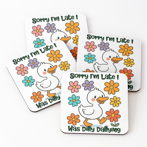 Item preview, Sorry I'm Late I Was Dilly Dallying designed and sold by MrsMoore18.