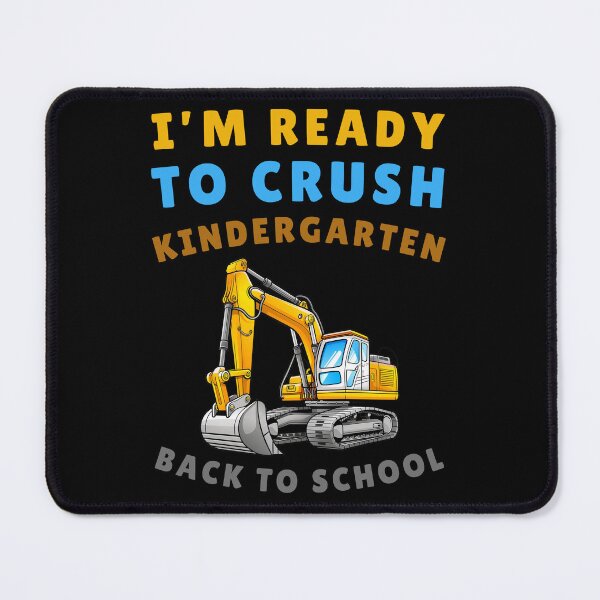 Item preview, I'm Ready to Crush Kindergarten Back to School Excavator designed and sold by Margerita23.