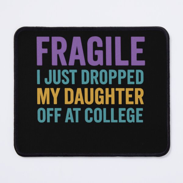 Item preview, Fragile Just Dropped My Daughter At College Drop Off Moms designed and sold by Gravly.
