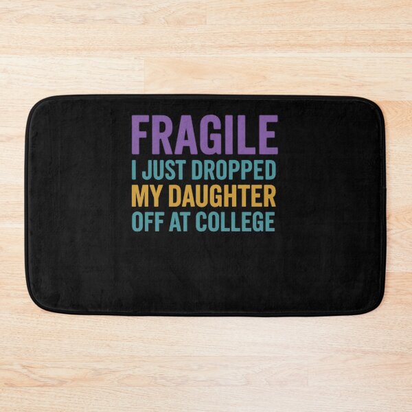 Item preview, Fragile Just Dropped My Daughter At College Drop Off Moms designed and sold by Gravly.