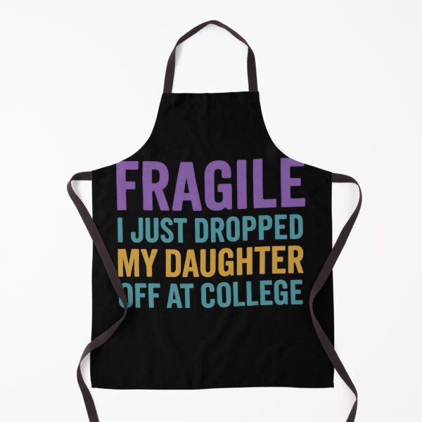 Item preview, Fragile Just Dropped My Daughter At College Drop Off Moms designed and sold by Gravly.