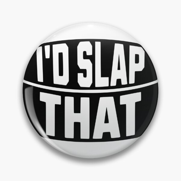 Item preview, I'd Slap That designed and sold by FloraliteCo.