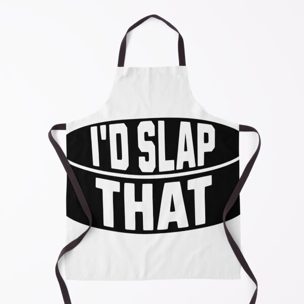 Item preview, I'd Slap That designed and sold by FloraliteCo.