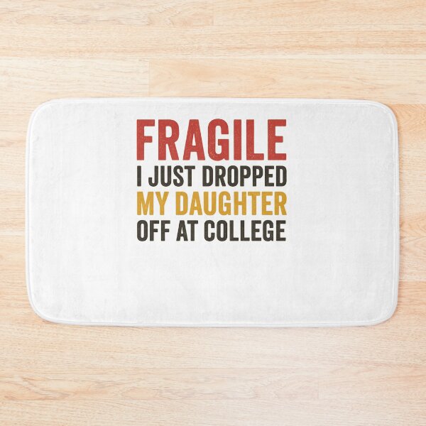 Item preview, Fragile Just Dropped My Daughter At College Drop Off Moms designed and sold by Gravly.