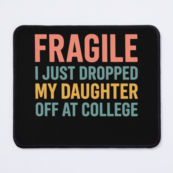 Item preview, Fragile Just Dropped My Daughter At College Drop Off Moms designed and sold by Gravly.
