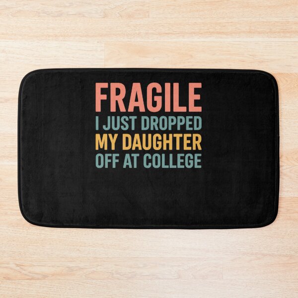 Item preview, Fragile Just Dropped My Daughter At College Drop Off Moms designed and sold by Gravly.