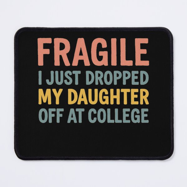 Item preview, Fragile Just Dropped My Daughter At College Drop Off Moms designed and sold by Gravly.