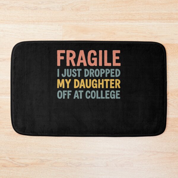 Item preview, Fragile Just Dropped My Daughter At College Drop Off Moms designed and sold by Gravly.