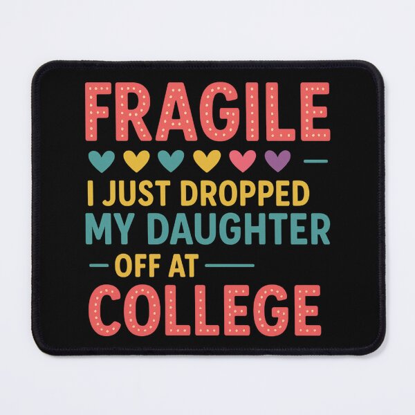 Item preview, Fragile Just Dropped My Daughter At College Drop Off Moms designed and sold by Gravly.