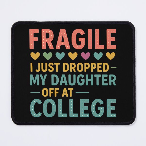 Item preview, Fragile Just Dropped My Daughter At College Drop Off Moms designed and sold by Gravly.